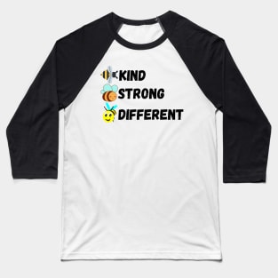 Bee Kind Bee Strong Bee Different Baseball T-Shirt